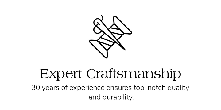 Expert craftsmanship, 30 years experience, top quality and durability.