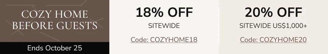Cozy Home Before Guests: 18% off sitewide with COZYHOME18 or 20% off sitewide on US$1,000+ with COZYHOME20. Ends October 25.