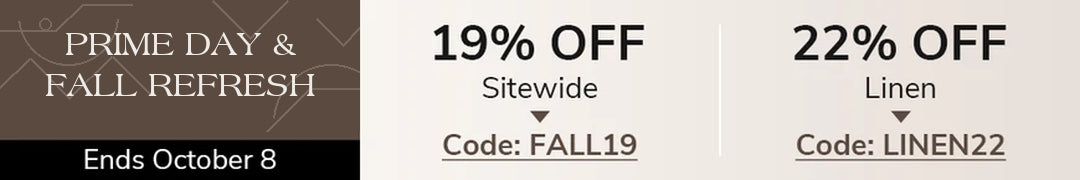 Prime Day and Fall Refresh: 19% off sitewide with code FALL19 and 22% off eligible linen with code LINEN22, ends October 8